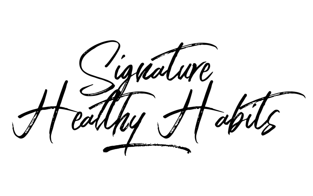 Signature Healthy Habits