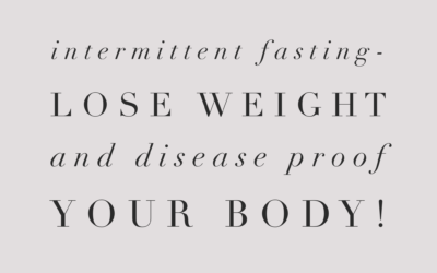 Intermittent Fasting- Lose Weight AND Disease Proof Your Body!